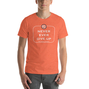 Never Ever Give Up Short-Sleeve Unisex T-Shirt