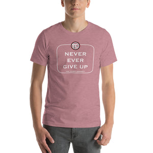 Never Ever Give Up Short-Sleeve Unisex T-Shirt