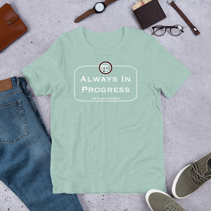 Always in Progress Short-Sleeve Unisex T-Shirt