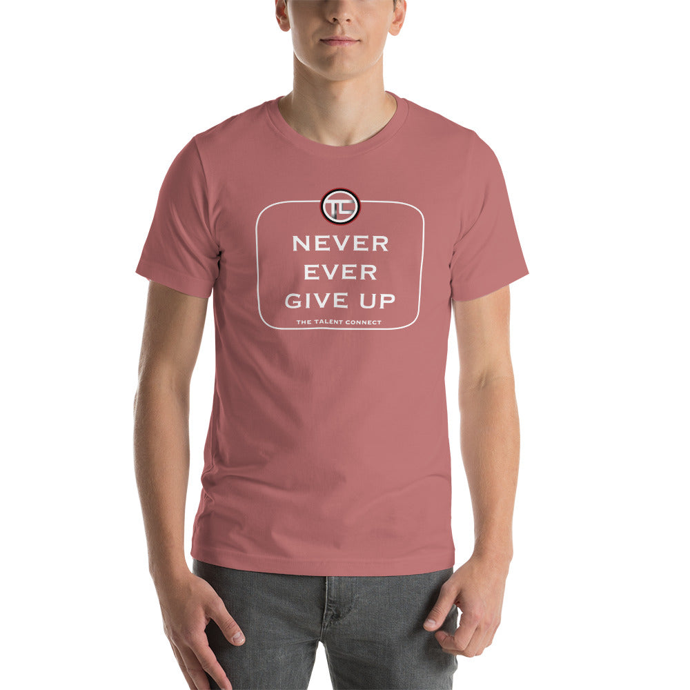 Never Ever Give Up Short-Sleeve Unisex T-Shirt